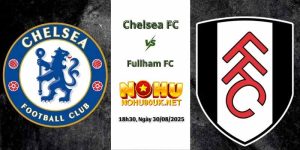 Chelsea đối đầu với Fulham tại Premier League.