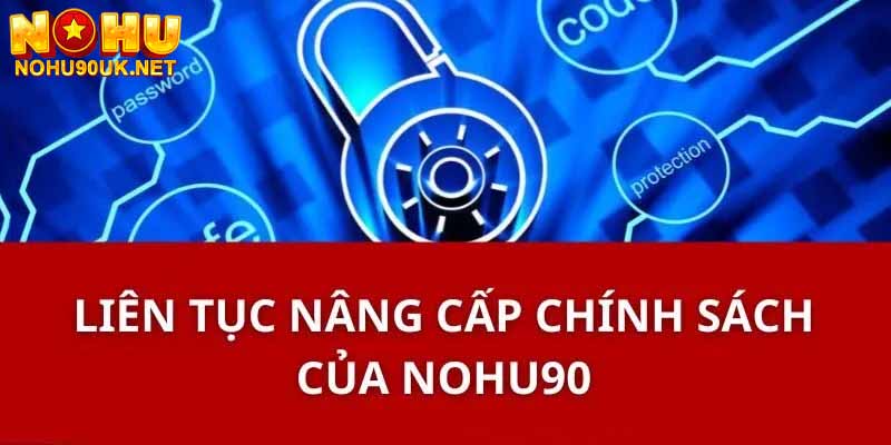 Liên tục cập nhật chính sách bảo mật tại NoHu90