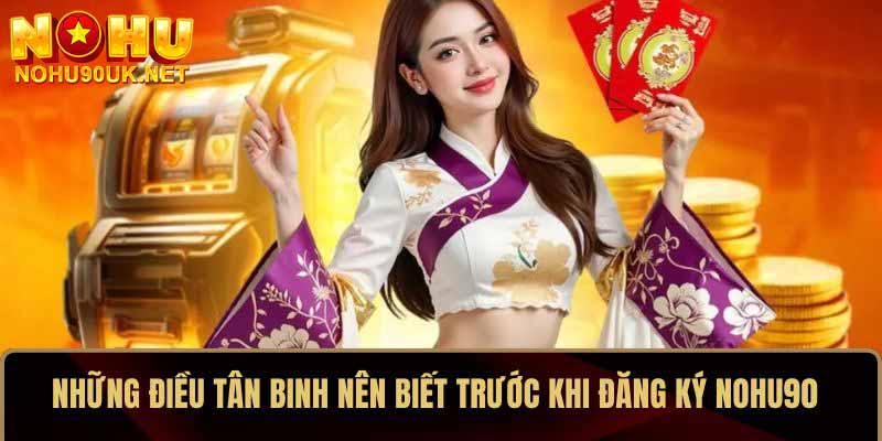 Hướng dẫn chi tiết cách đăng ký NoHu90