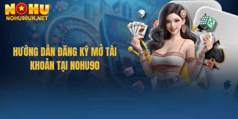Vì sao cần đăng ký NoHu90