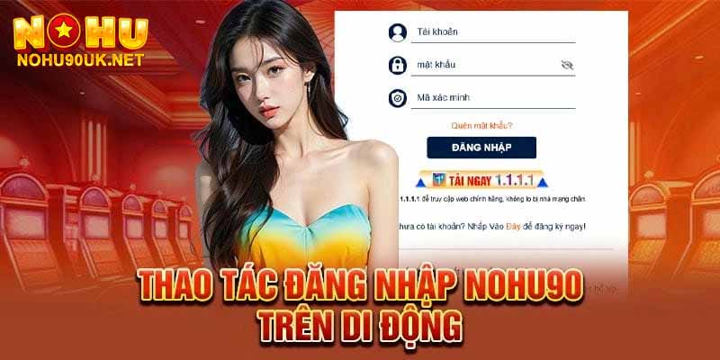 Các bước đăng nhập NoHu90 cơ bản