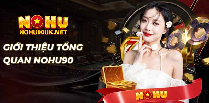 Giới thiệu tổng quan về NoHu90