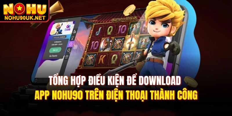 Hướng dẫn tải app NoHu90 chi tiết