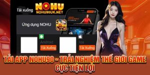 Vì sao nên tải app NoHu90 thay vì chơi trực tiếp trên web